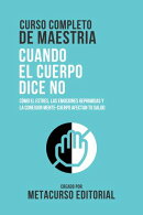 Curso Completo De Maestria Cuando El Cuerpo Dice No