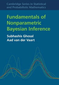 Fundamentals of Nonparametric Bayesian Inference【電子書籍】[ Subhashis Ghosal ]