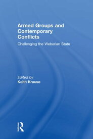 Armed Groups and Contemporary Conflicts Challenging the Weberian State【電子書籍】