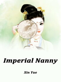 Imperial Nanny Volume 1【電子書籍】[ Xin Yue ]