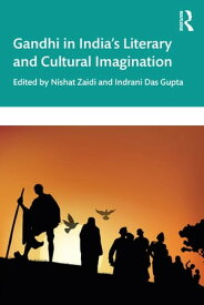 Gandhi in India’s Literary and Cultural Imagination【電子書籍】