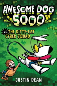 Awesome Dog 5000 vs. The Kitty-Cat Cyber Squad (Book 3)【電子書籍】[ Justin Dean ]