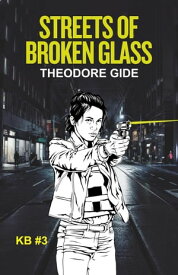 Streets of Broken Glass Kristen Black Series, #3【電子書籍】[ Theodore Gide ]