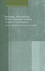Regional Integration in East Asia and Europe Convergence or Divergence?【電子書籍】
