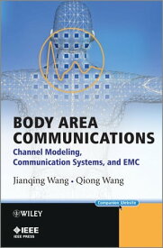 Body Area Communications Channel Modeling, Communication Systems, and EMC【電子書籍】[ Jianqing Wang ]