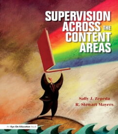 Supervision Across the Content Areas【電子書籍】[ Sally J. Zepeda ]