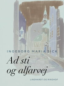 Ad sti og alfarvej【電子書籍】[ Ingeborg Maria Sick ]