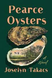 Pearce Oysters A Novel【電子書籍】[ Joselyn Takacs ]