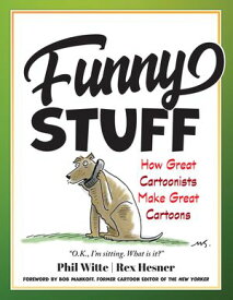 Funny Stuff How Great Cartoonists Make Great Cartoons【電子書籍】[ Philip Witte ]