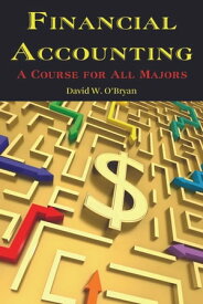 Financial Accounting A Course for All Majors【電子書籍】[ David W. O'Bryan ]