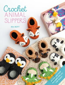 Crochet Animal Slippers 60 fun and easy patterns for all the family【電子書籍】[ Ira Rott ]