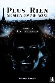 La Faille (Plus rien ne sera comme avant - Tome 1)【電子書籍】[ Ariane FUSAIN ]