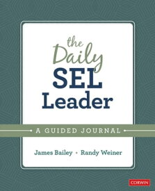 The Daily SEL Leader A Guided Journal【電子書籍】[ James A. Bailey ]