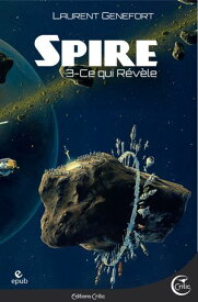 Spire 3 Ce qui r?v?le【電子書籍】[ Laurent Genefort ]