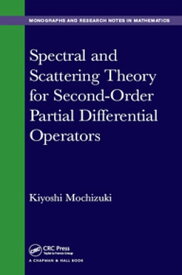 Spectral and Scattering Theory for Second Order Partial Differential Operators【電子書籍】[ Kiyoshi Mochizuki ]