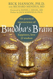 Buddha's Brain The Practical Neuroscience of Happiness, Love, and Wisdom【電子書籍】[ Rick Hanson, PhD ]