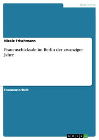 Frauenschicksale im Berlin der zwanziger Jahre【電子書籍】[ Nicole Frischmann ]