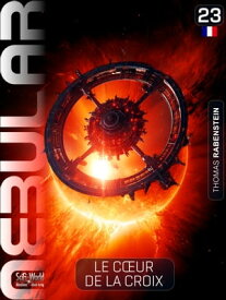 NEBULAR 23: Le C?ur de la Croix S?rie de science-fiction【電子書籍】[ Thomas Rabenstein ]