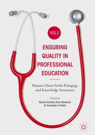 Ensuring Quality in Professional Education Volume I Human Client Fields Pedagogy and Knowledge Structures【電子書籍】