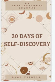 30 Days of Self-Discovery: An Inspirational Journal【電子書籍】[ Ryan Viloria ]