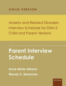 Anxiety and Related Disorders Interview Schedule for DSM-5, Child and Parent Version Parent Interview Schedule - 5 Copy Set【電子書籍】[ Anne Marie Albano ]