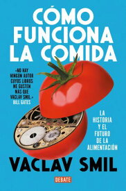 C?mo funciona la comida La historia y el futuro de la alimentaci?n【電子書籍】[ Vaclav Smil ]