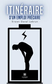 Itin?raire d’un emploi pr?caire【電子書籍】[ Erwan Garel Lebrun ]