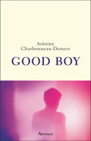 Good Boy 【電子書籍】[ Antoine Charbonneau-Demers ]