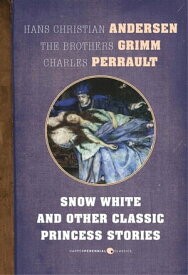 Snow White And Other Classic Princess Stories【電子書籍】[ Charles Perrault ]