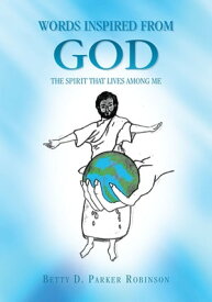 Words Inspired from God The Spirit That Lives Among Me【電子書籍】[ Betty D. Parker Robinson ]