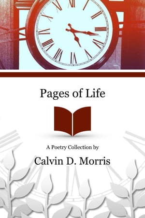 Pages of Life【電子書籍】[ Calvin D Morris ]