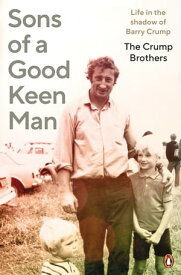 Sons of a Good Keen Man Life in the shadow of Barry Crump【電子書籍】[ The Crump Brothers ]