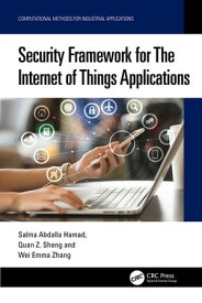 Security Framework for The Internet of Things Applications【電子書籍】[ Salma Abdalla Hamad ]