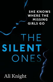 The Silent Ones: an unsettling psychological thriller with a shocking twist【電子書籍】[ Ali Knight ]