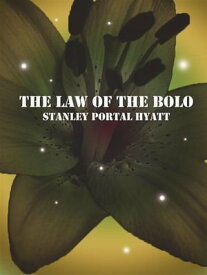 The Law of the Bolo【電子書籍】[ Stanley Portal Hyatt ]