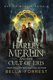 Harley Merlin and the Cult of Eris【電子書籍】[ Bella Forrest ]