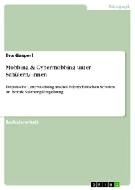 Mobbing & Cybermobbing unter Sch?lern/-innen Empirische Untersuchung an drei Polytechnischen Schulen im Bezirk Salzburg-Umgebung【電子書籍】[ Eva Gasperl ]