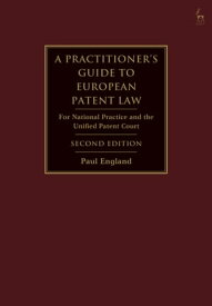 A Practitioner's Guide to European Patent Law For National Practice and the Unified Patent Court【電子書籍】[ Paul England ]