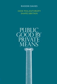 Public Good by Private Means【電子書籍】[ Rhodri Davies ]