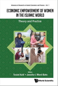 Economic Empowerment Of Women In The Islamic World: Theory And Practice【電子書籍】[ Toseef Azid ]