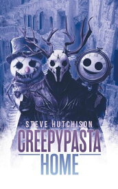 Creepypasta Home Creepypastas, #5【電子書籍】[ Steve Hutchison ]