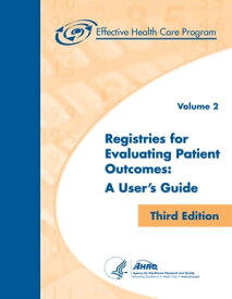 Registries for Evaluating Patient Outcomes A User’s Guide【電子書籍】[ U.S. Agency for Health Care Research and Quality/AHRQ ]
