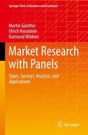 Market Research with Panels Types, Surveys, Analysis, and Applications【電子書籍】[ Martin G?nther ]