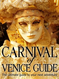 Carnival of Venice The ultimate guide to your next adventure【電子書籍】[ Barbora Calaba ]