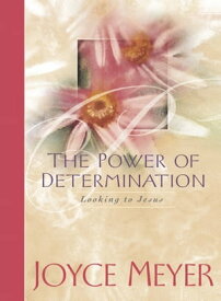 The Power of Determination Looking to Jesus【電子書籍】[ Joyce Meyer ]