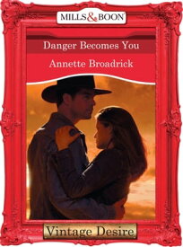 Danger Becomes You (The Crenshaws of Texas, Book 4) (Mills & Boon Desire)【電子書籍】[ Annette Broadrick ]
