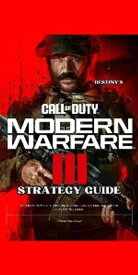 Destiny’s Call of Duty: Modern Warfare 3 Strategy Guide The Most Complete 2024 Unofficial Strategy Player Guide for Playing the Game【電子書籍】[ Destiny Cranshaw ]