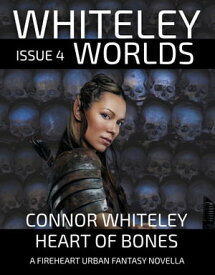 Issue 4 Heart of Bones A Fireheart Urban Fantasy Novella【電子書籍】[ Connor Whiteley ]