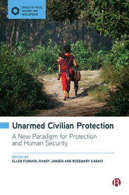 Unarmed Civilian Protection A New Paradigm for Protection and Human Security【電子書籍】