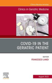 COVID-19 in the Geriatric Patient, An Issue of Clinics in Geriatric Medicine, E-Book COVID-19 in the Geriatric Patient, An Issue of Clinics in Geriatric Medicine, E-Book【電子書籍】